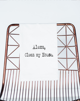 Alexa Clean My House Flour Sack Towel - Aspen Lane