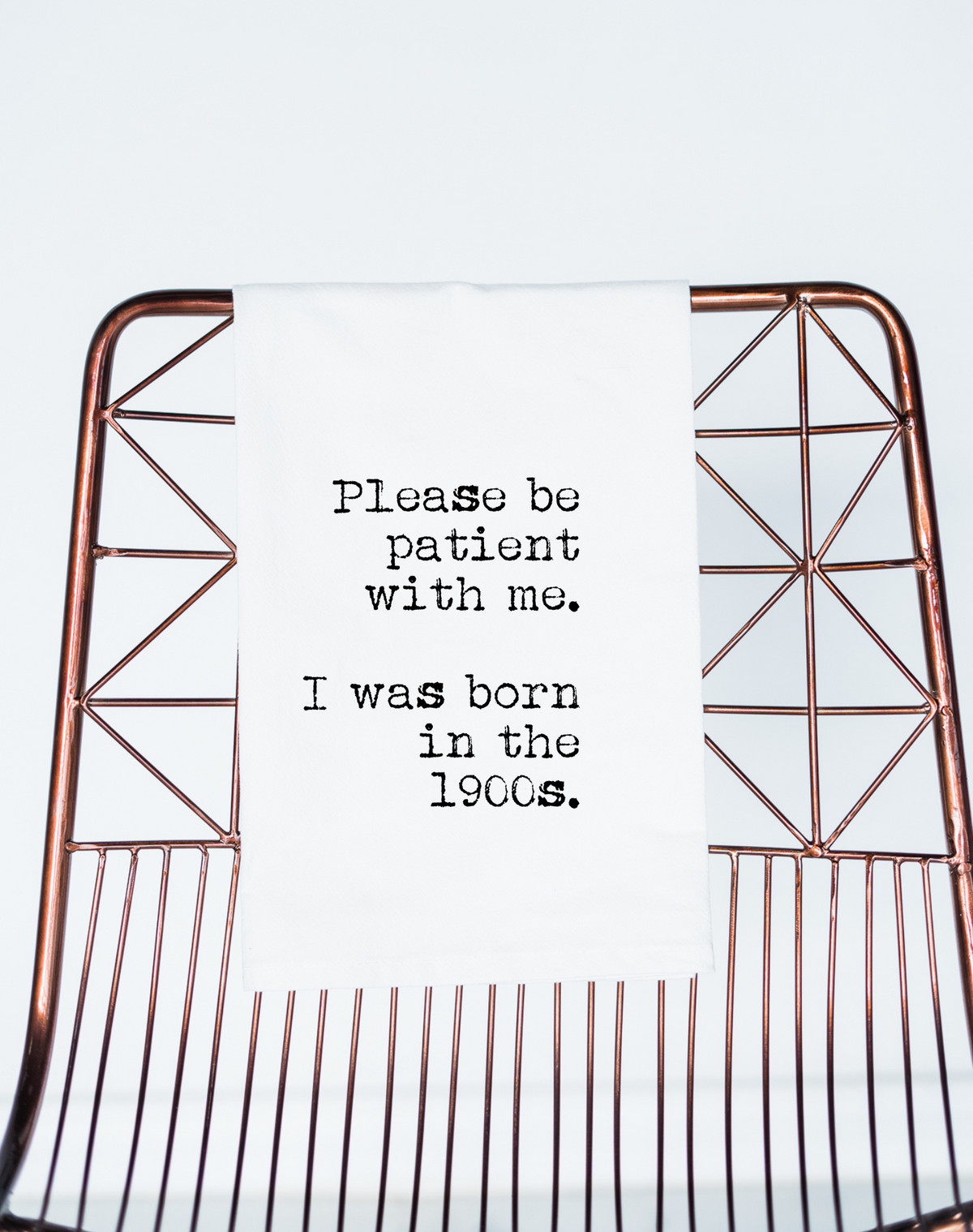 Be Patient with me. I was Born in the 1900s Funny Gift Towel