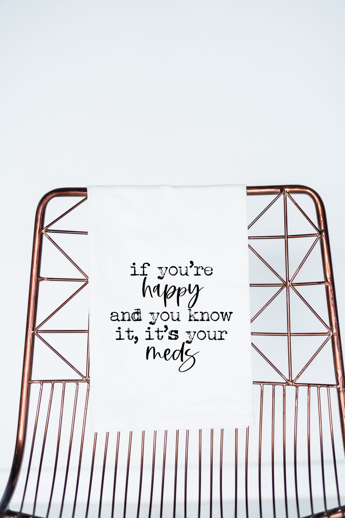 Happy and you know it, It's Your Meds..Funny Gift Towel - Aspen Lane