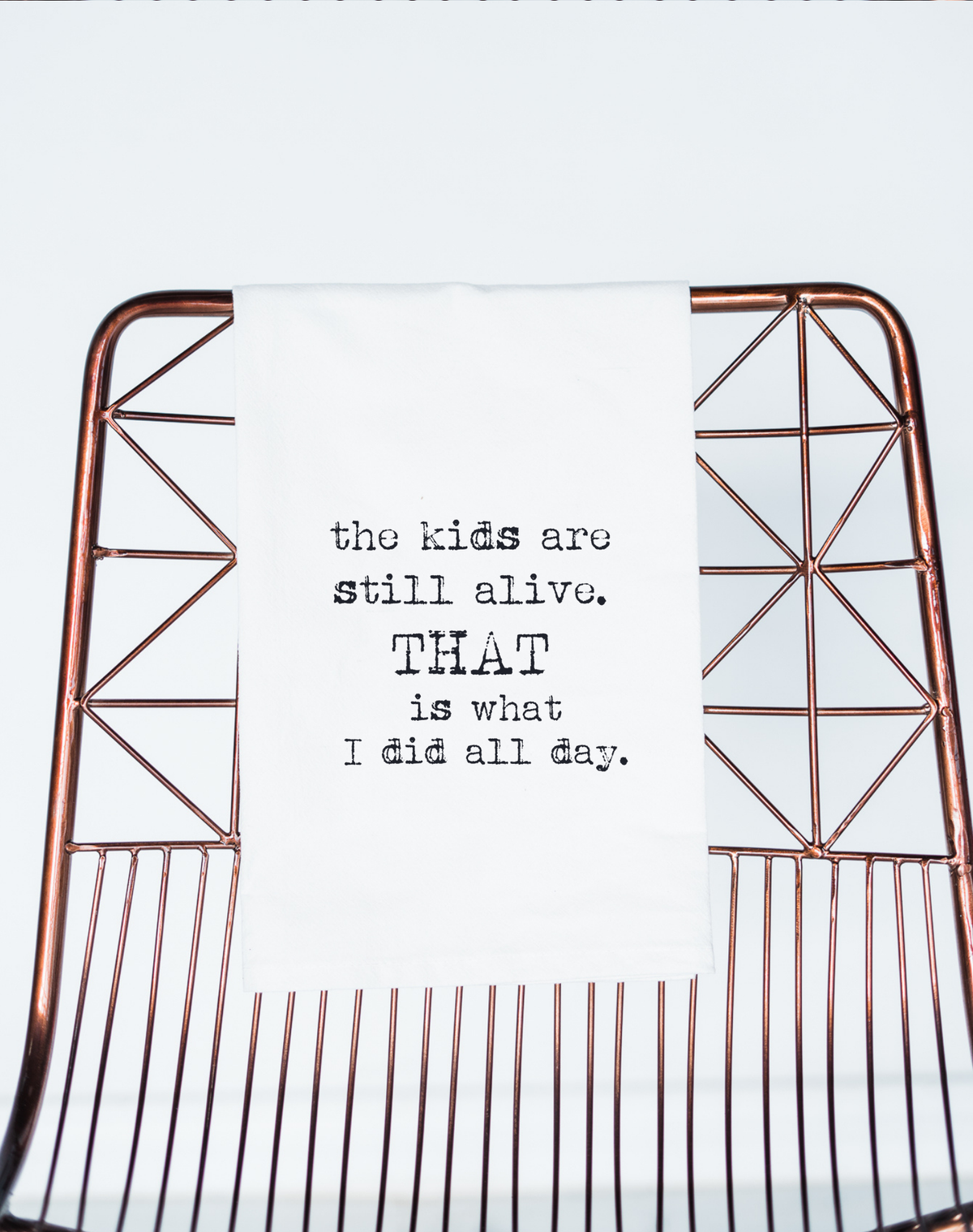 The Kids are Alive, that is what I did all day Flour Sack Towel - Aspen Lane