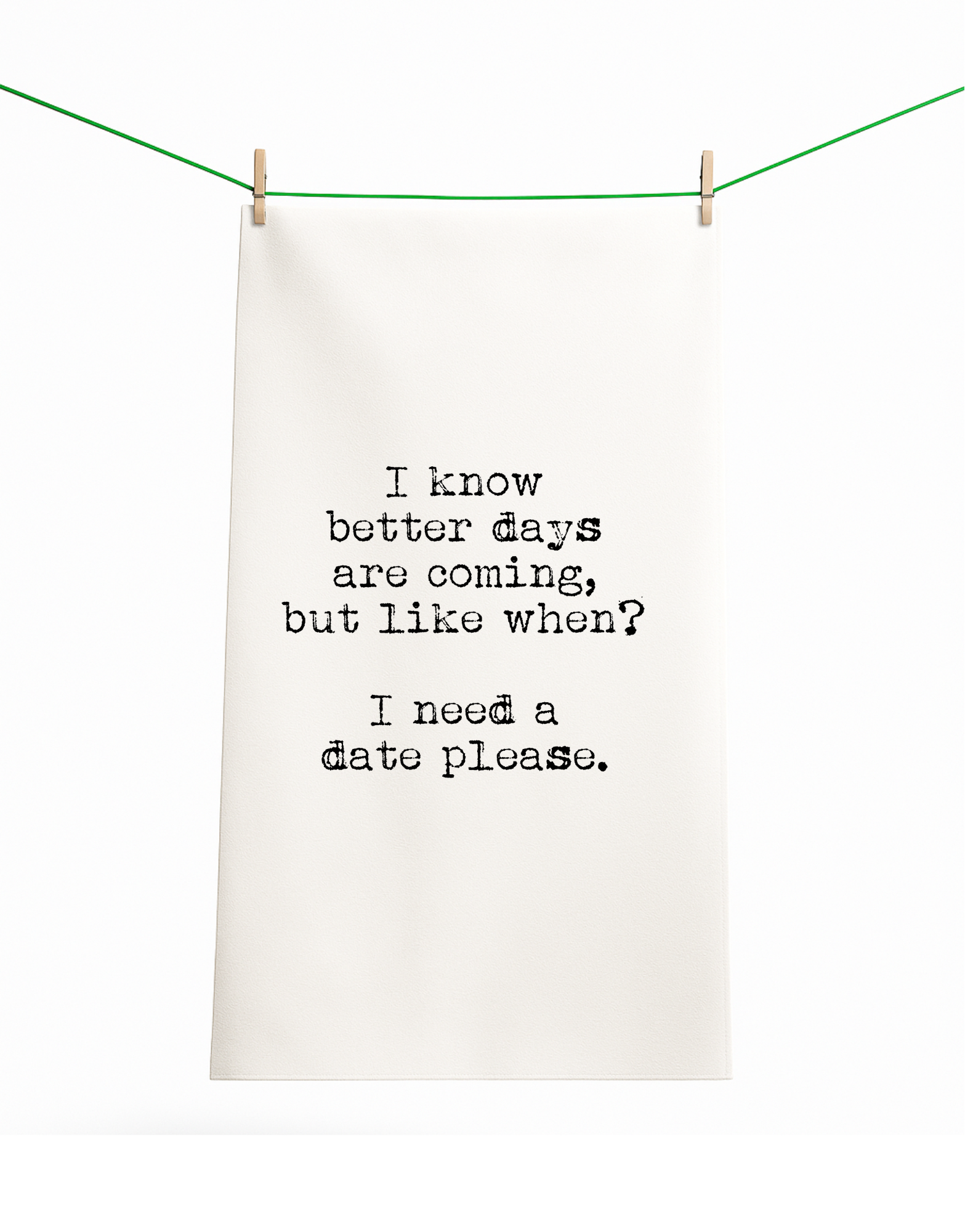 Better Days Coming? Funny Gift Towel