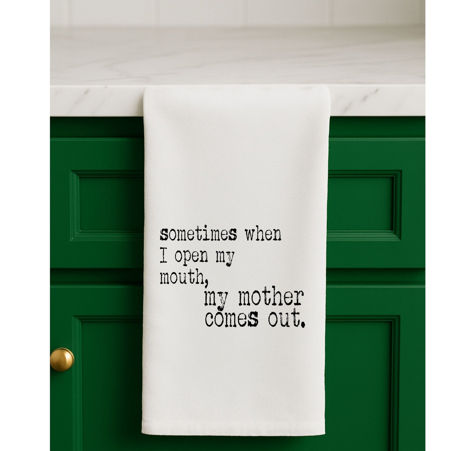 My Mother Comes Out Flour Sack Towel - Aspen Lane