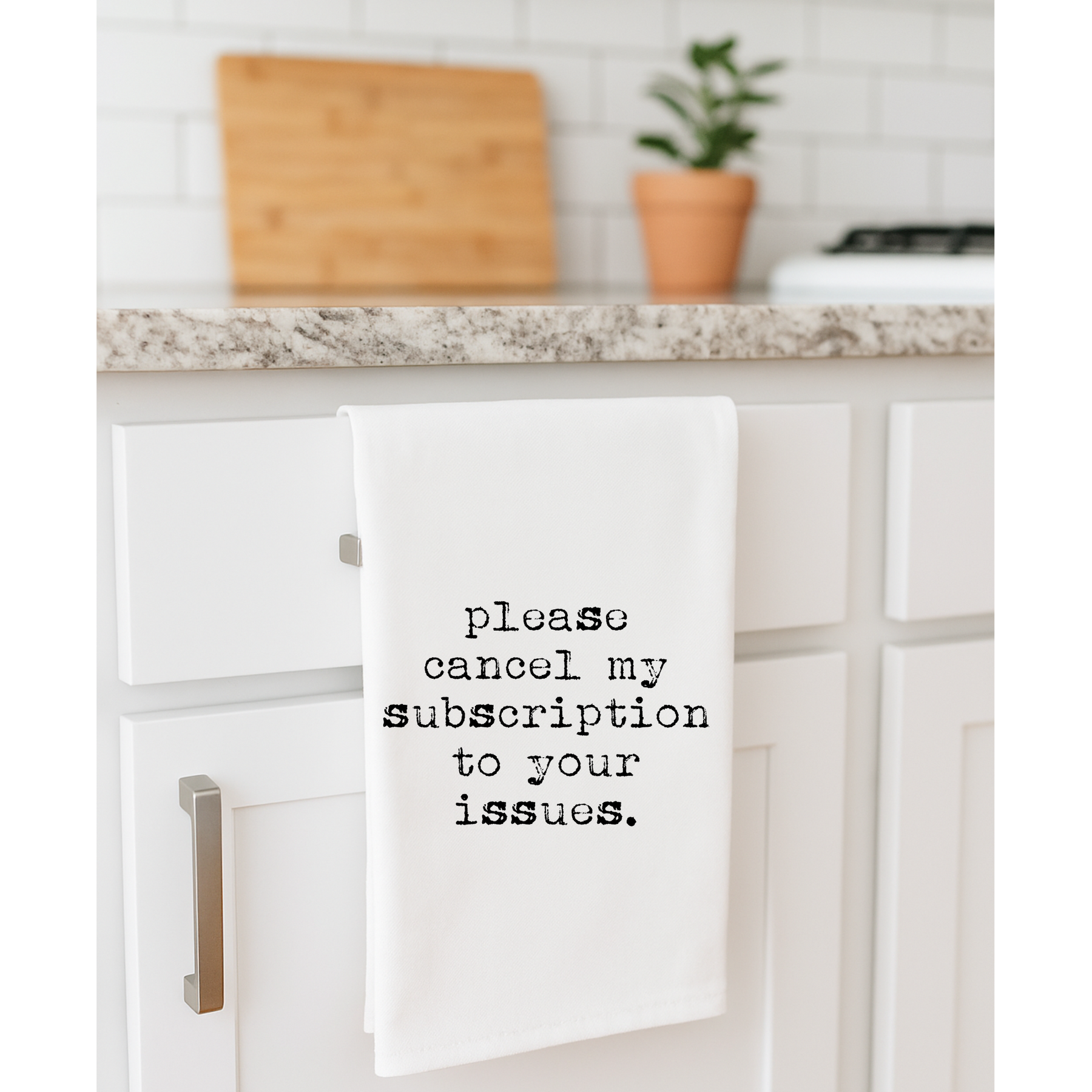 Please Cancel My Subscription to Your Issues Flour Sack Towel - Aspen Lane