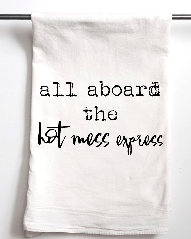 All Aboard the Hot Mess Express Flour Sack Towel - Aspen Lane 