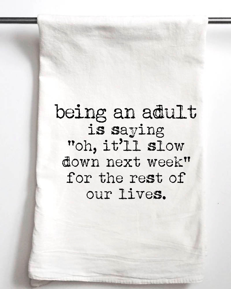 Being an Adult..Slow Down Gift Towel - Aspen Lane