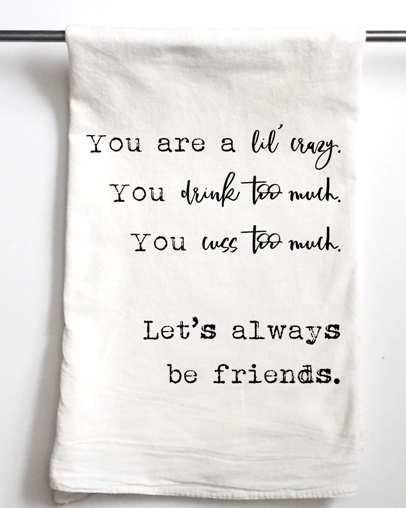 Let's Always Be Friends Flour Sack Towel - Aspen Lane