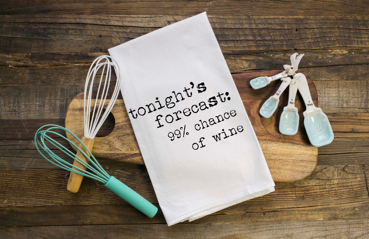 Tonight's Forecast: 99% Chance of Wine Flour Sack Towel - Aspen Lane
