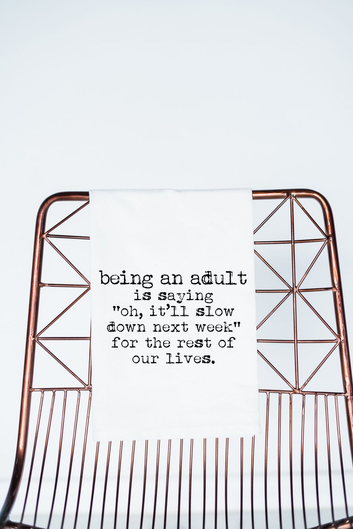 Being an Adult..Slow Down Gift Towel