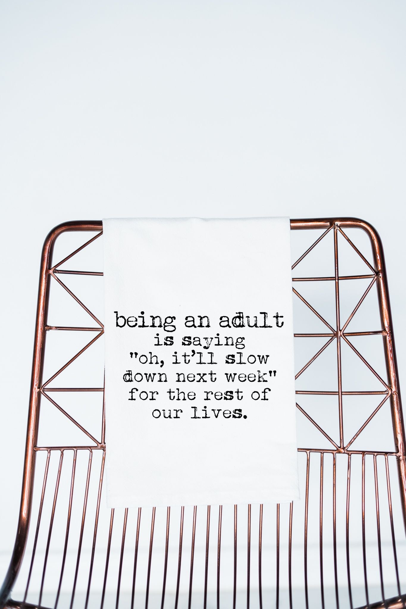 Being an Adult..Slow Down Gift Towel