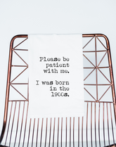 Be Patient with me. I was Born in the 1900s Funny Gift Towel
