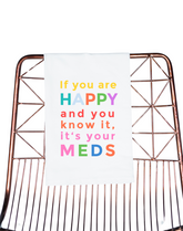 Happy and you know it, It's Your Meds Colorful Gift Towel - Aspen Lane 