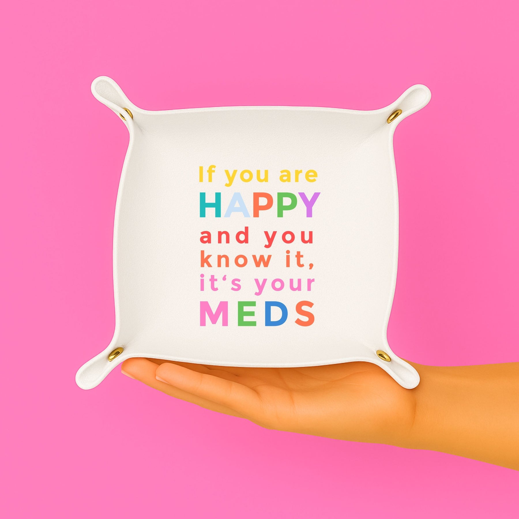 Happy and You Know It, It's Your Meds Colorful Trinket Tray