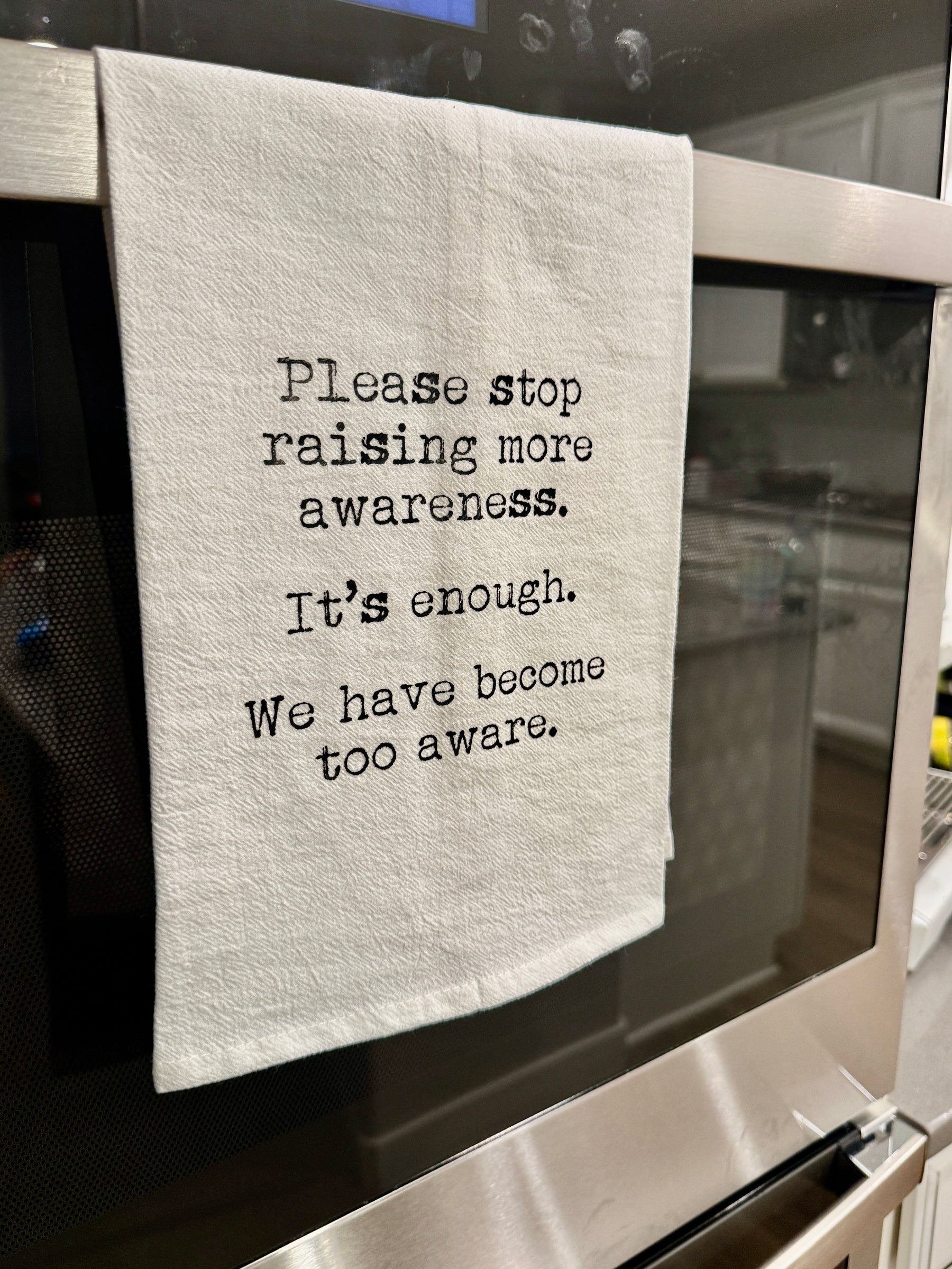 Stop Raising Awareness Please Funny Gift Towel