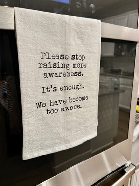 Stop Raising Awareness Please Funny Gift Towel