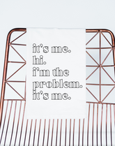 It's Me I'm the Problem Gift Towel