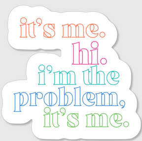 It's Me, Hi, I'm the Problem It's Me (Colorblock) Sticker