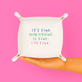 It's Fine. Everything is Fine. I'm Fine Trinket Tray - Aspen Lane 