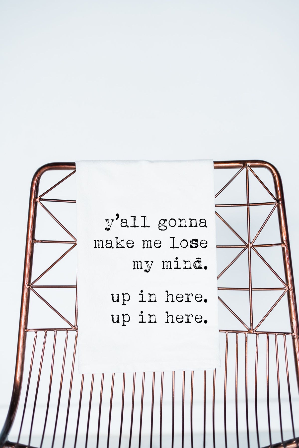 Y'all Gonna Make Me Lose My Mind Flour Sack Towel - Aspen Lane 