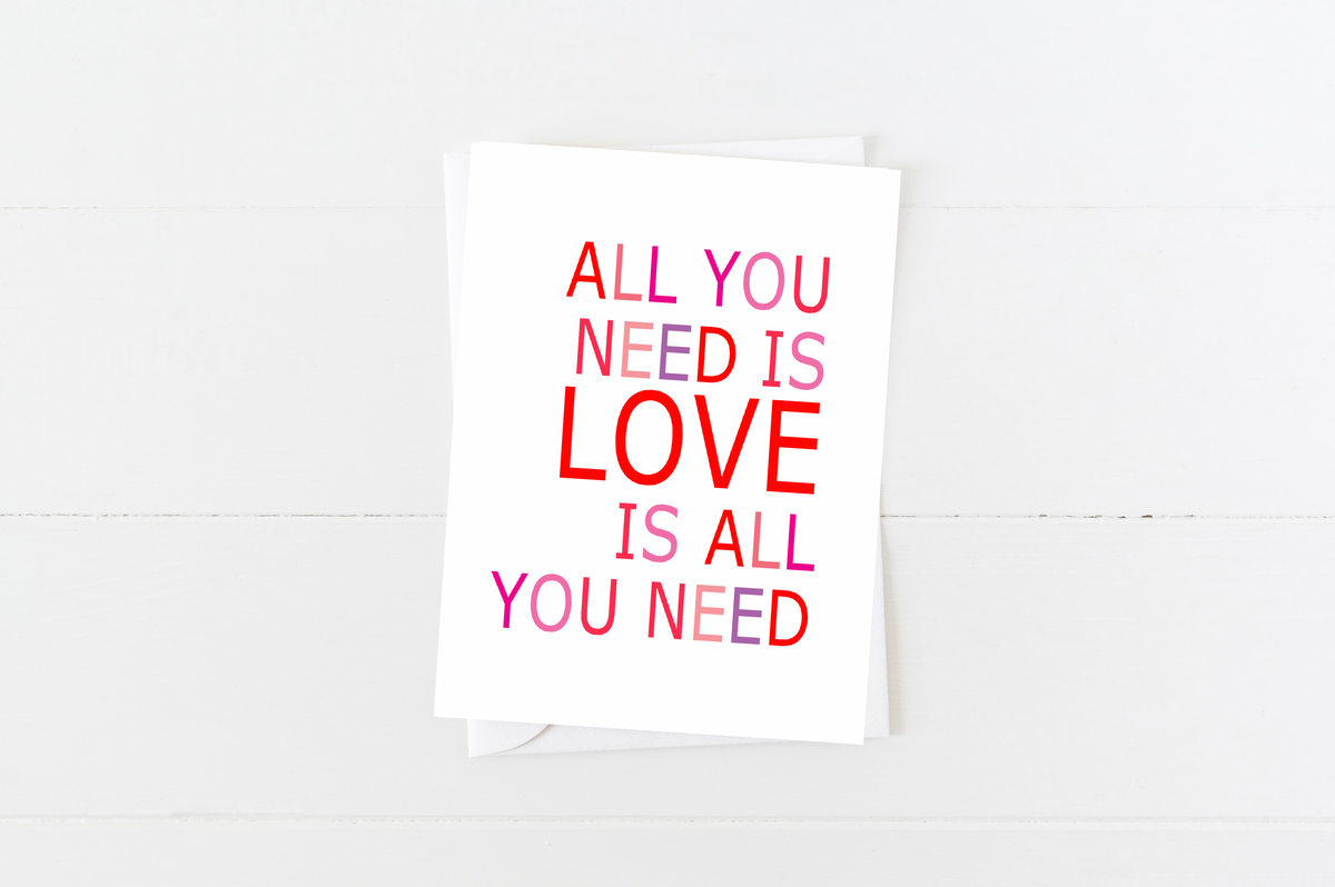 All You Need is Love Greeting Card - Aspen Lane 