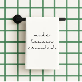 Make Heaven Crowded Inspirational Gift Towel