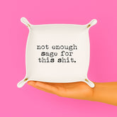 Not Enough Sage Trinket Tray