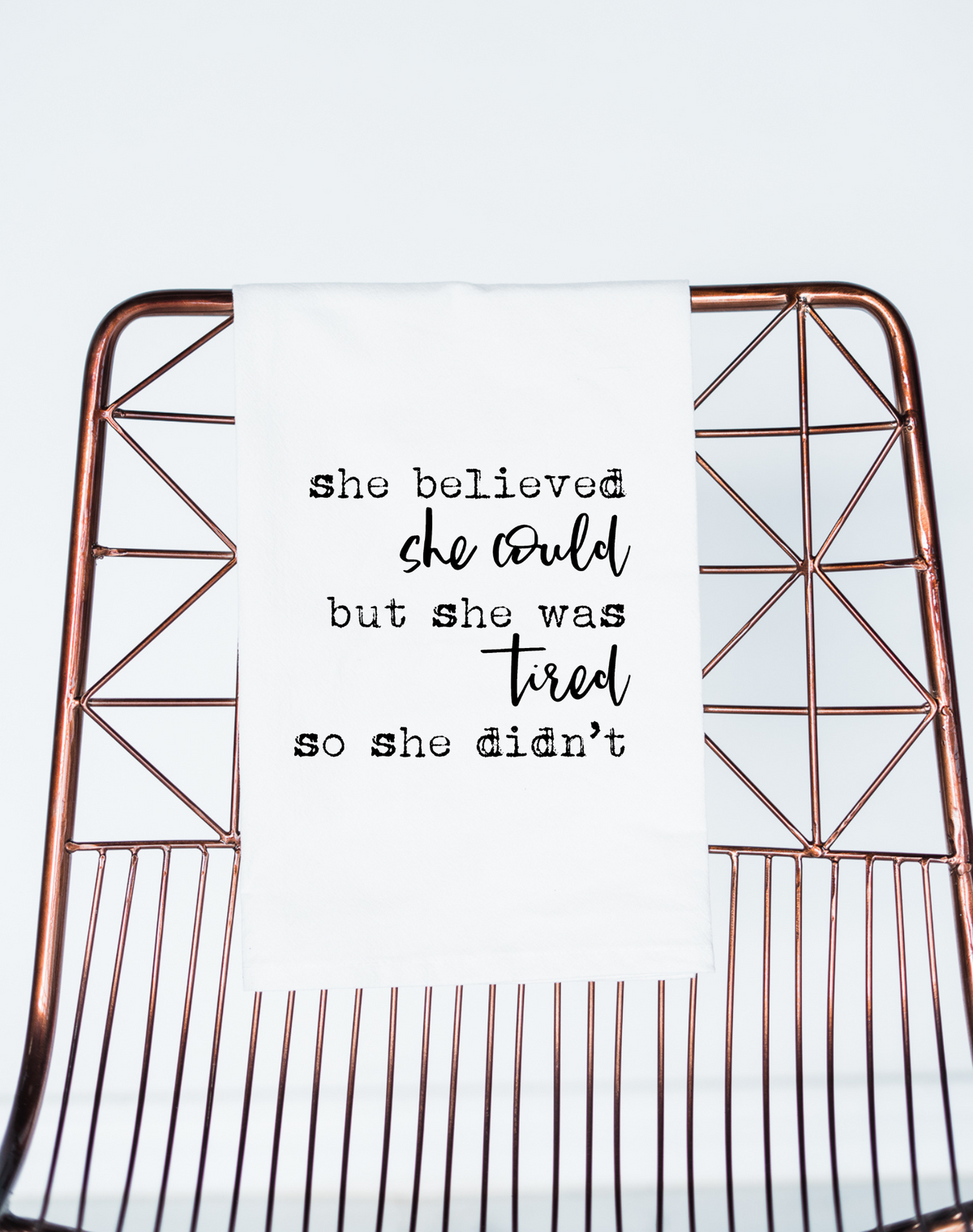 She Believed She Could But She Was Tired Flour Sack Towel