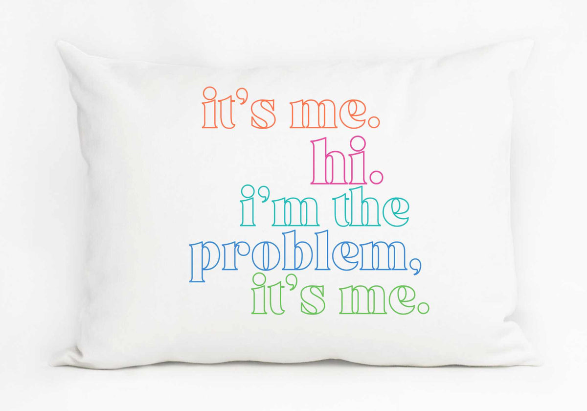 It's Me, Hi. I'm the Problem Swiftie Pillow