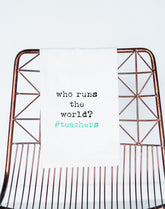 Who Runs the World #teachers Flour Sack Towel - Aspen Lane 