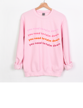 You Need to Calm Down Sweatshirt-Pink  | Adult