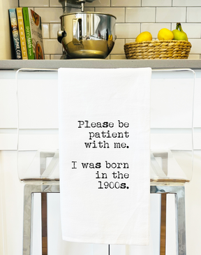 Be Patient with me. I was Born in the 1900s Funny Gift Towel
