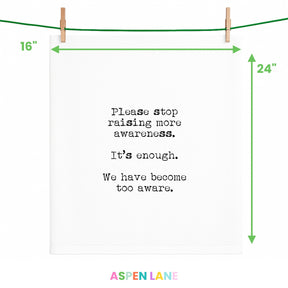 Stop Raising Awareness Please Funny Gift Towel