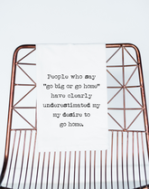 Go Big or Go Home Funny Gift Towel