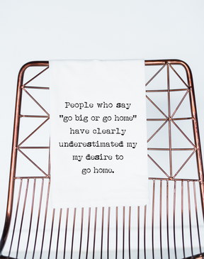 Go Big or Go Home Funny Gift Towel
