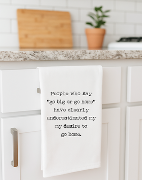Go Big or Go Home Funny Gift Towel