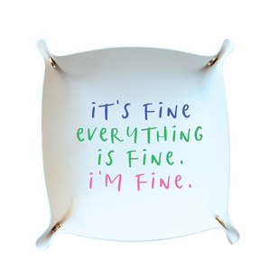 It's Fine. Everything is Fine. I'm Fine Trinket Tray - Aspen Lane 