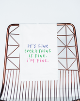 It's Fine, Everything is Fine Funny Gift Towel