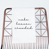 Make Heaven Crowded Inspirational Gift Towel