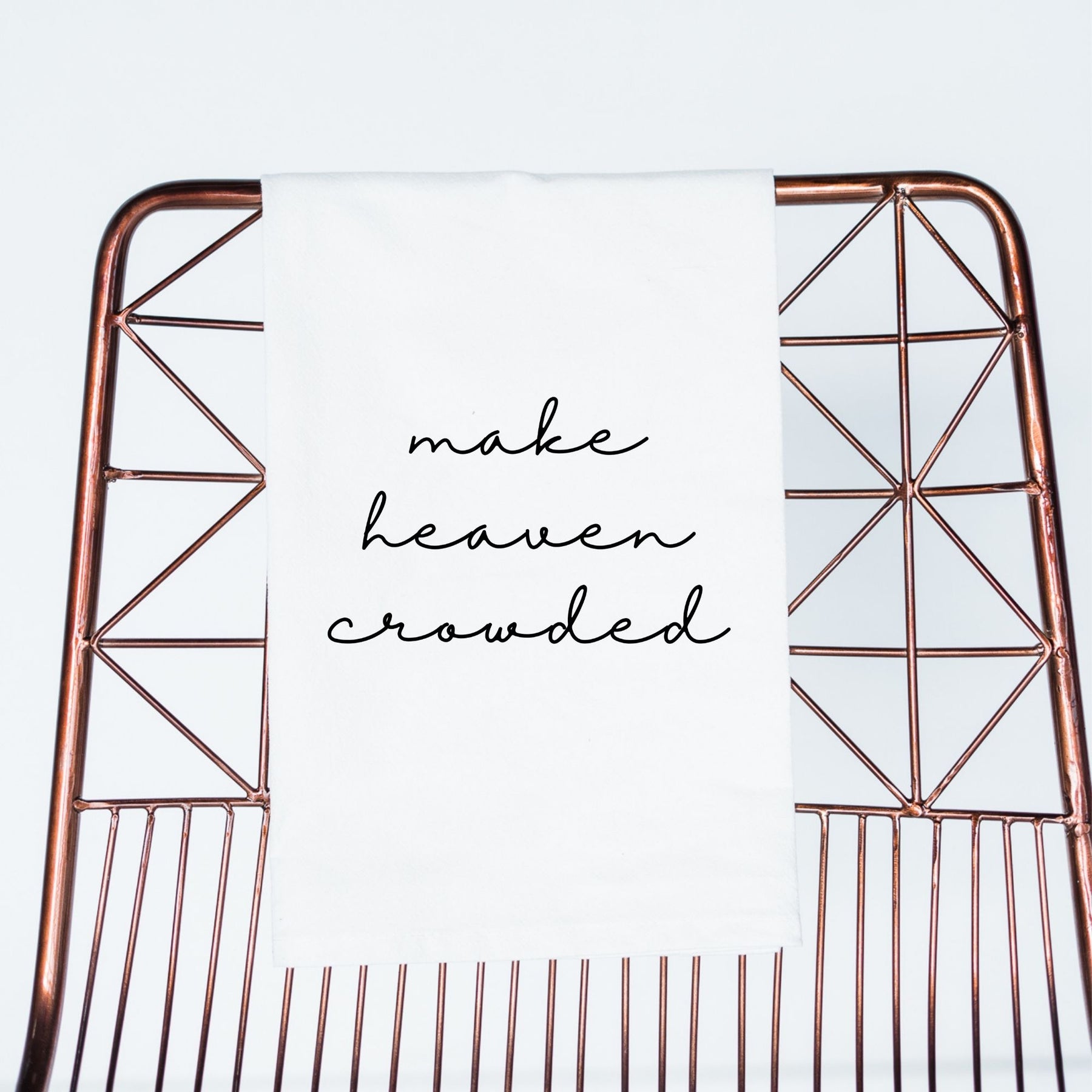 Make Heaven Crowded Inspirational Gift Towel