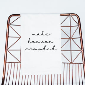 Make Heaven Crowded Inspirational Gift Towel