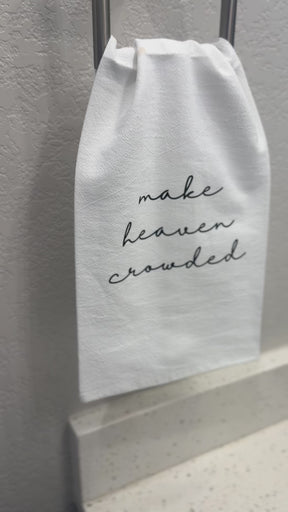 Make Heaven Crowded Inspirational Gift Towel