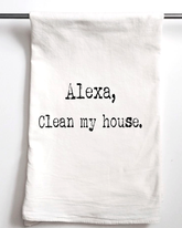 Alexa Clean My House Flour Sack Towel - Aspen Lane 