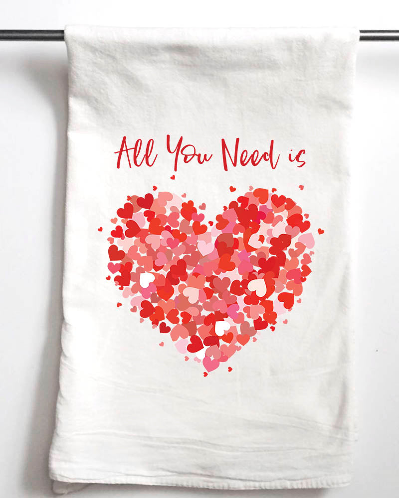All you need is LOVE Valentine's Day Flour Sack Towel
