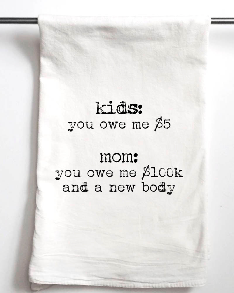 Kids Owe Me New Body Funny Gift Towel - Aspen Lane 