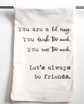 Let's Always Be Friends Flour Sack Towel - Aspen Lane 