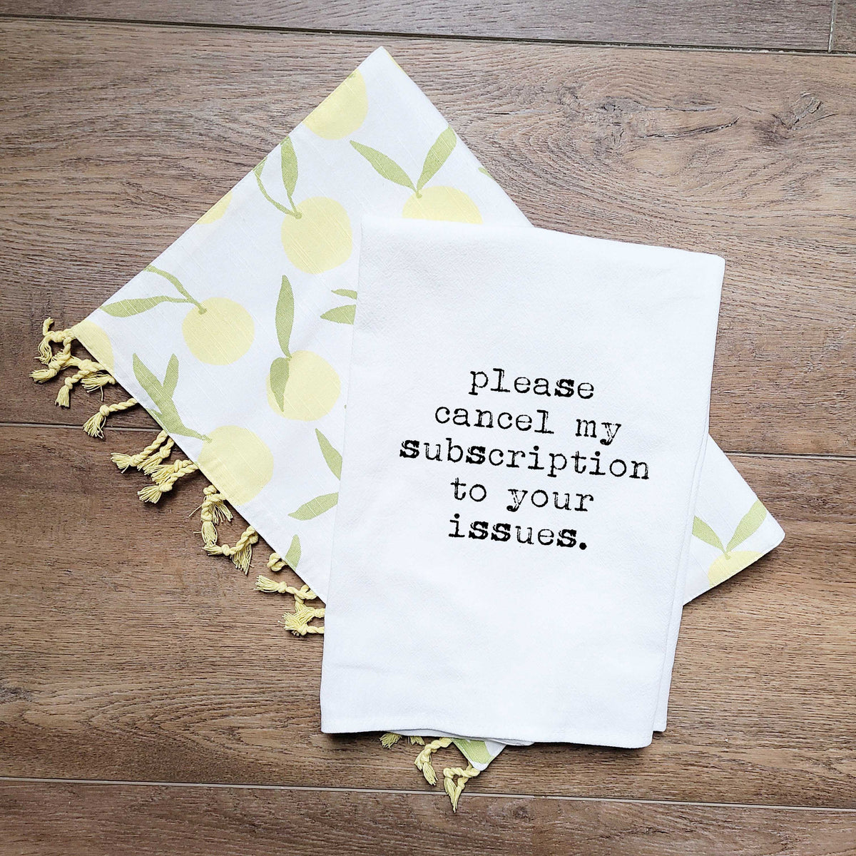 Please Cancel My Subscription to Your Issues Flour Sack Towel - Aspen Lane 