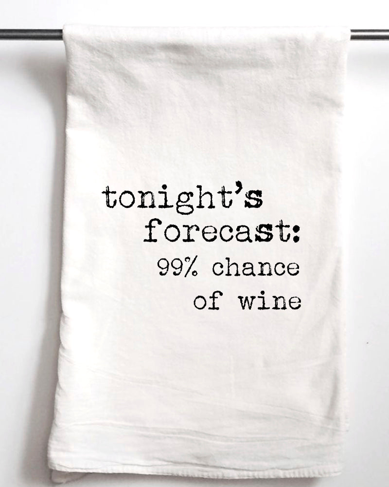 Tonight's Forecast: 99% Chance of Wine Flour Sack Towel